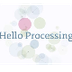 Hello Processing