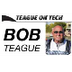 Teague On Tech: Q & A with Bob