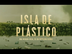 Isla De Plástico (Documental)