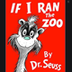 If I Ran the Zoo Dr.