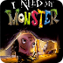I Need My Monster | Storyline 
