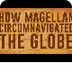 How Magellan circumnavigated t