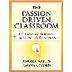 The Passion-Driven Classroom: 