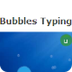 Bubbles Typing