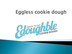 Eggless cookie dough 