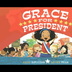 Grace for President by Kelly D