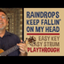 Raindrops Keep Fallin' On My H