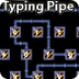 Typing Pipe - Play the Fun Typ