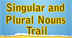 Singular and Plural Noun Trail