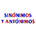 Sinónimos y Antónimos 