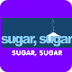 Sugar, Sugar 