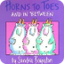 Horns to Toes and In Between -