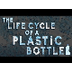 Life of Plastic Bottles