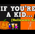 If You're a Kid [Halloween Rem