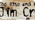 The Rise and Fall of Jim Crow 