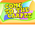 Come to the Carpet 