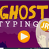 Ghost Typing Jr.