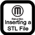 MakerBot - Insert an STL file.