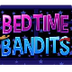 Bedtime Bandits «