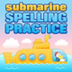 Submarine Spelling
