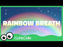 Rainbow Breath - Flow | GoNood