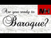 Are You Ready To Baroque? [MH]