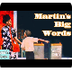 Martins big Words