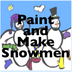 Paint and Make Snowmen - Winte