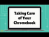 Taking Care of Your Chromebook