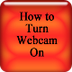 How to Turn Your Webcam on