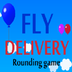 Fly Delivery Rounding | A fun 