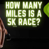 How Many Miles Is a 5k Race? |