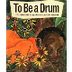 To Be A Drum 