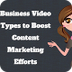 Business Video Types to Bo....