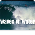 Waves on Water Video