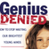 Genius Denied: How to Stop Was