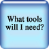 What tools do I need?