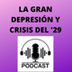 La gran depresión. Podcast