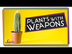 Plants with Weapons!