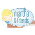 Martha & Friends