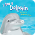 I am a Dolphin