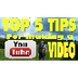 Top 5 Tips - Making Youtube Vi