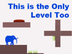 This is The Only Level Too | P