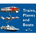 Trains, Planes and Boats