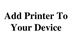 PPT - Add Printer To Your Devi