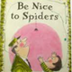 Be Nice To Spiders (Read Aloud