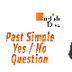 Past Simple Yes/No Questions