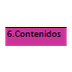 6. CONTENIDOS