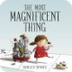 The Most Magnificent Thing