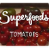Superfoods: Tomatoes